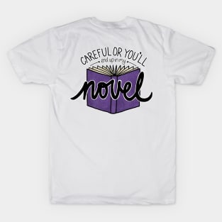 Careful or You'll End Up in My Novel (purple) T-Shirt